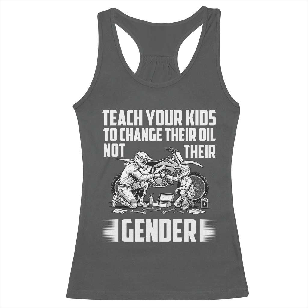 Teach Your Kids To Change Their Oil Not Their Gender Racerback Tank Top Political Satire - Wonder Print Shop