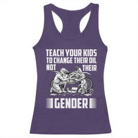 Teach Your Kids To Change Their Oil Not Their Gender Racerback Tank Top Political Satire - Wonder Print Shop