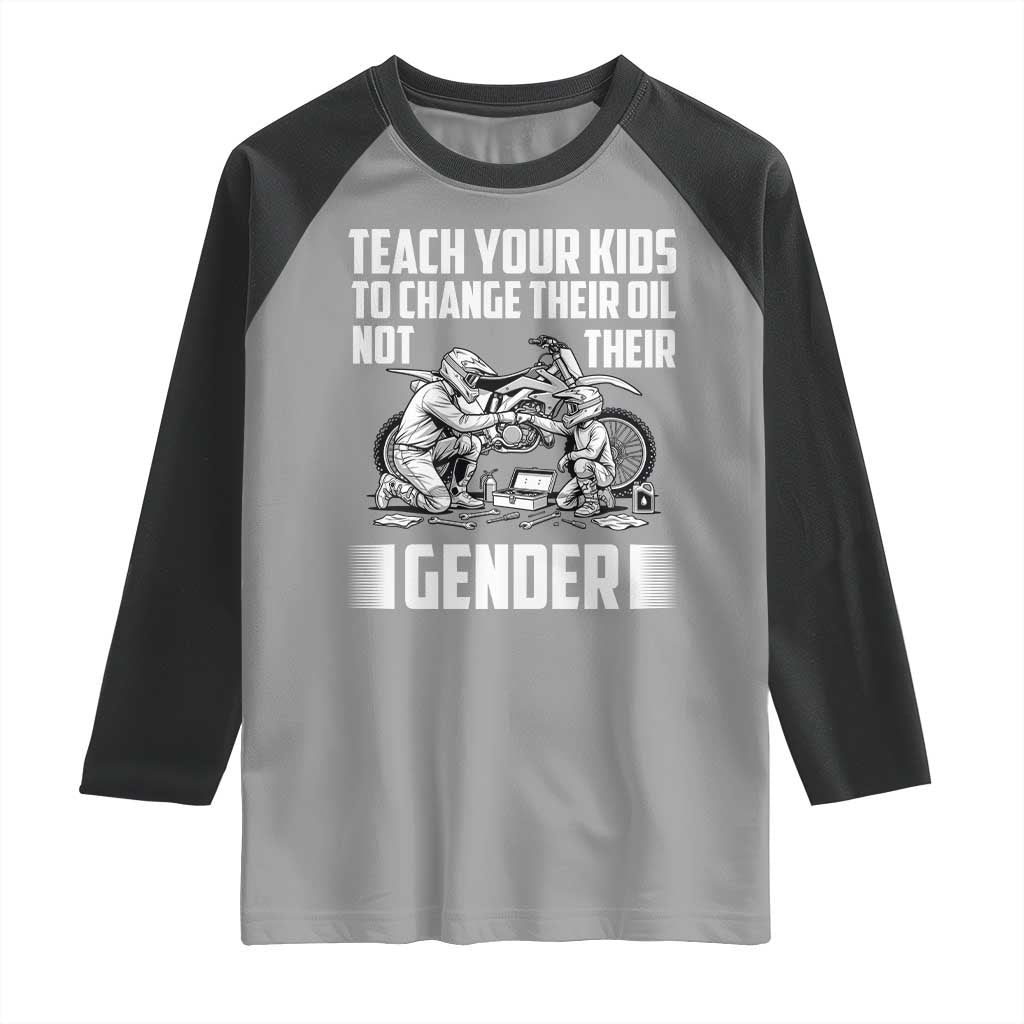 Teach Your Kids To Change Their Oil Not Their Gender Raglan Shirt Political Satire - Wonder Print Shop