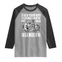 Teach Your Kids To Change Their Oil Not Their Gender Raglan Shirt Political Satire - Wonder Print Shop