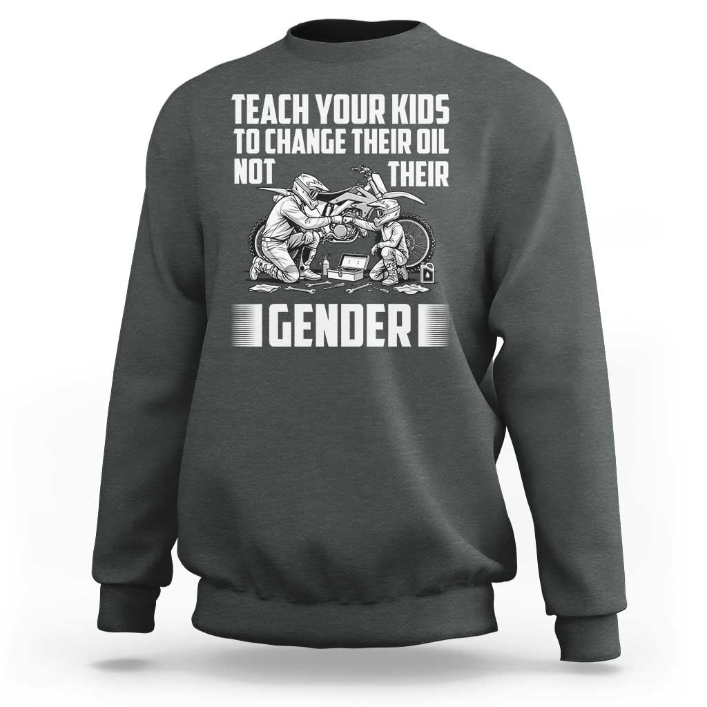 Teach Your Kids To Change Their Oil Not Their Gender Sweatshirt Political Satire - Wonder Print Shop