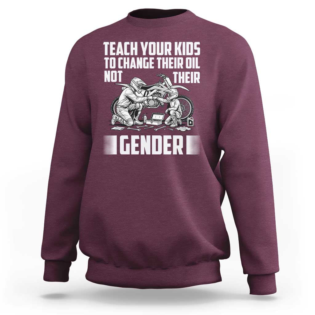 Teach Your Kids To Change Their Oil Not Their Gender Sweatshirt Political Satire - Wonder Print Shop