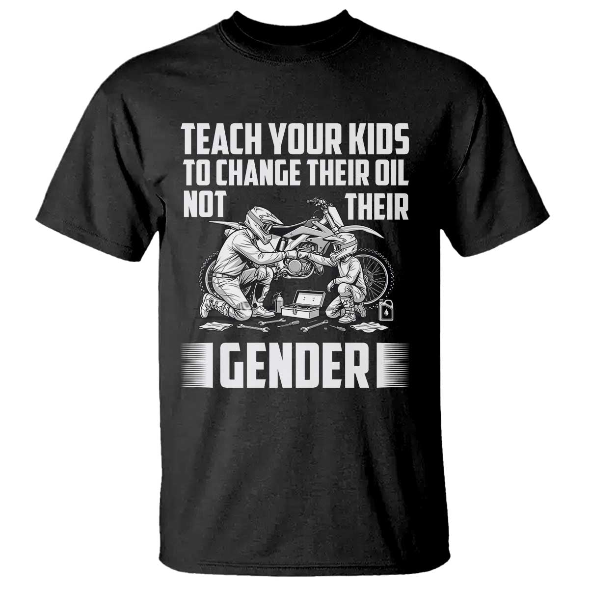 Teach Your Kids To Change Their Oil Not Their Gender T Shirt Political Satire - Wonder Print Shop