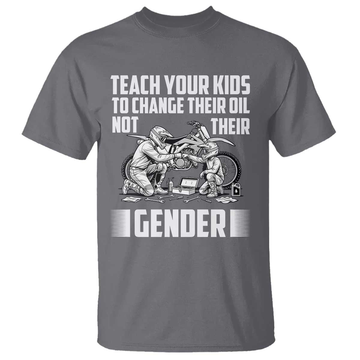 Teach Your Kids To Change Their Oil Not Their Gender T Shirt Political Satire - Wonder Print Shop