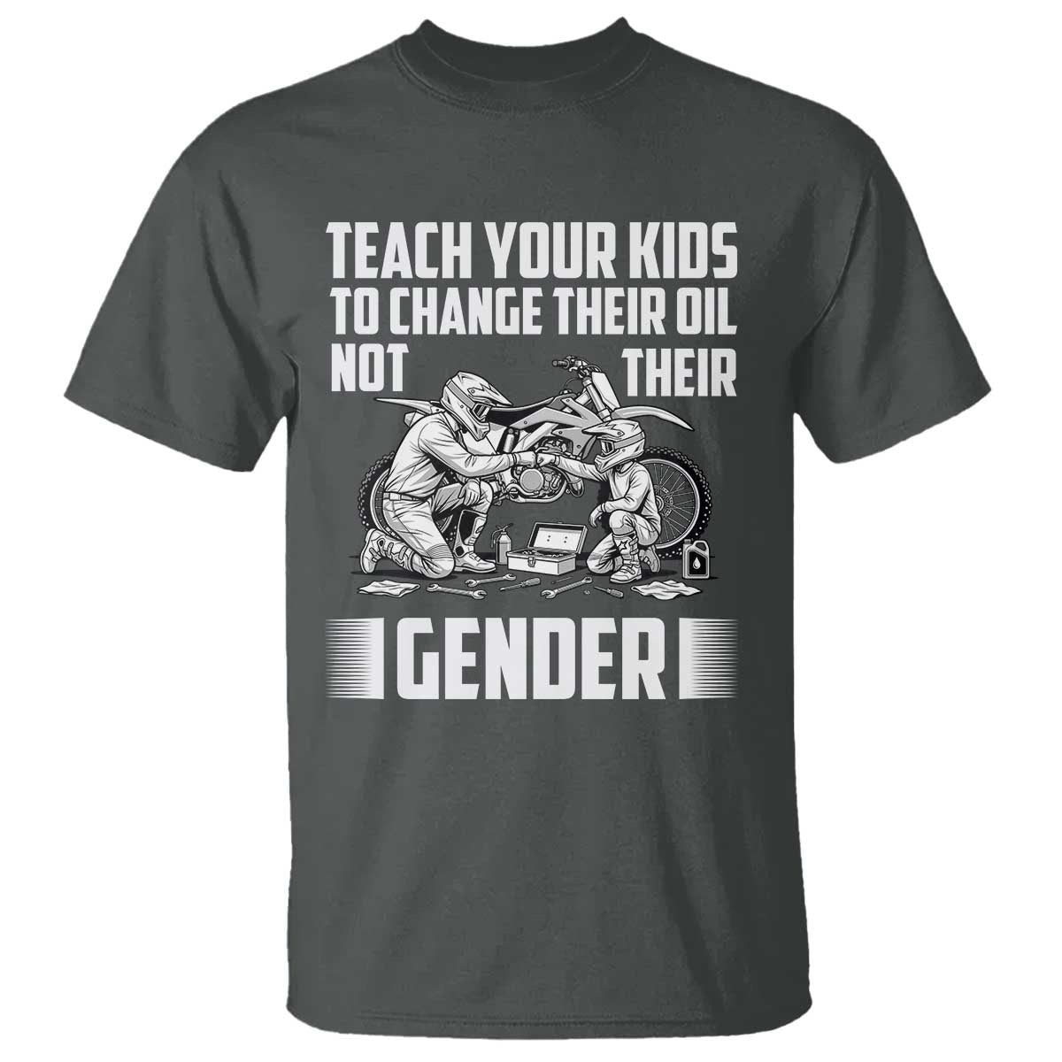 Teach Your Kids To Change Their Oil Not Their Gender T Shirt Political Satire - Wonder Print Shop