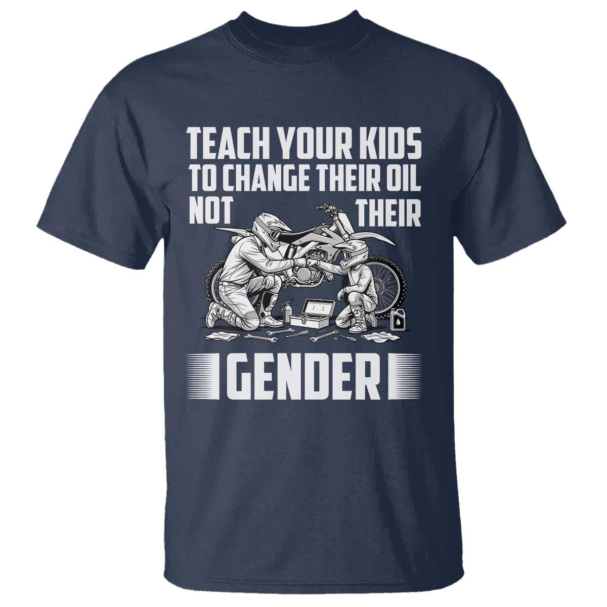 Teach Your Kids To Change Their Oil Not Their Gender T Shirt Political Satire - Wonder Print Shop