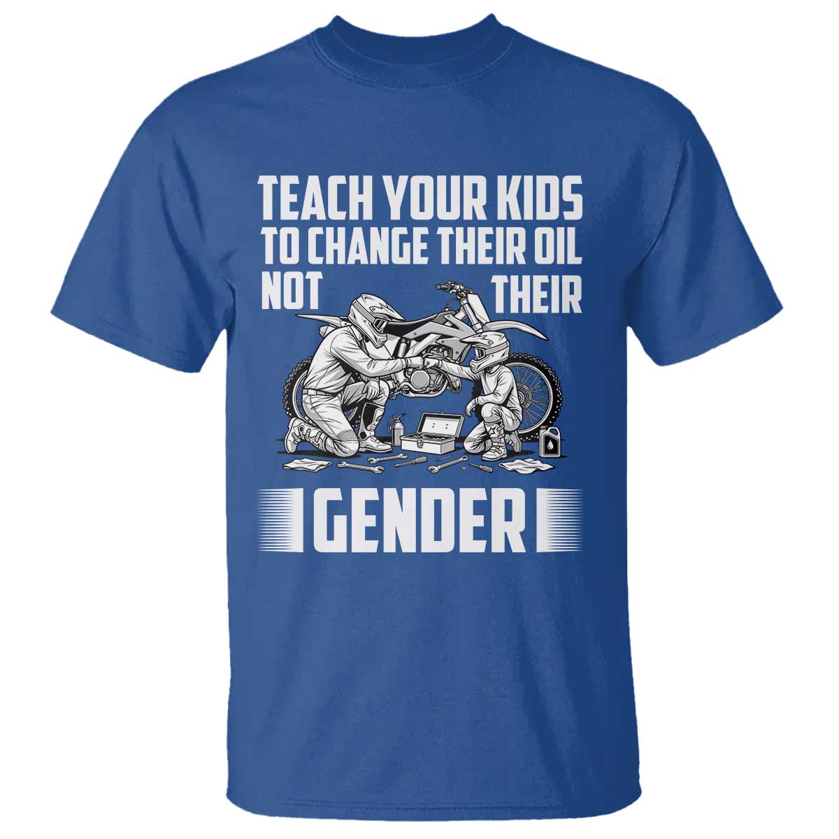 Teach Your Kids To Change Their Oil Not Their Gender T Shirt Political Satire - Wonder Print Shop