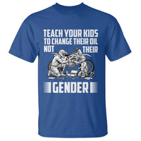Teach Your Kids To Change Their Oil Not Their Gender T Shirt Political Satire - Wonder Print Shop