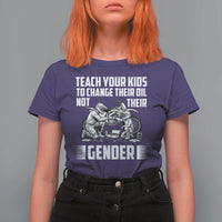 Teach Your Kids To Change Their Oil Not Their Gender T Shirt For Women Political Satire - Wonder Print Shop
