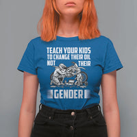 Teach Your Kids To Change Their Oil Not Their Gender T Shirt For Women Political Satire - Wonder Print Shop