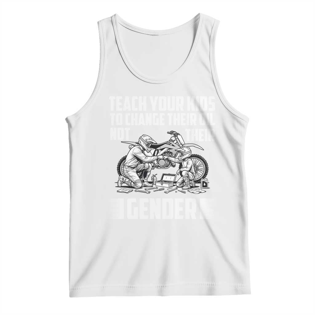 Teach Your Kids To Change Their Oil Not Their Gender Tank Top Political Satire - Wonder Print Shop