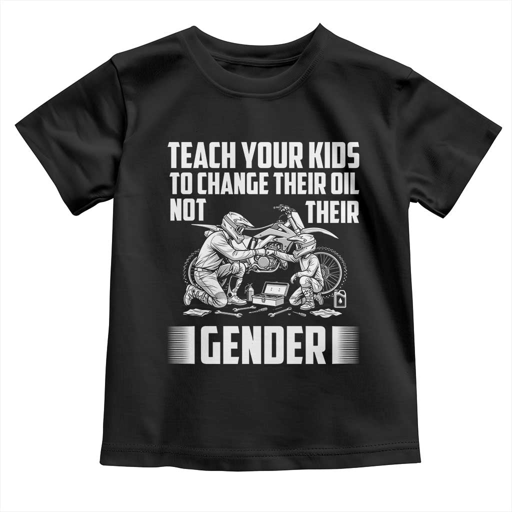 Teach Your Kids To Change Their Oil Not Their Gender Toddler T Shirt Political Satire - Wonder Print Shop