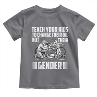Teach Your Kids To Change Their Oil Not Their Gender Toddler T Shirt Political Satire - Wonder Print Shop