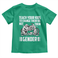 Teach Your Kids To Change Their Oil Not Their Gender Toddler T Shirt Political Satire - Wonder Print Shop