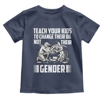Teach Your Kids To Change Their Oil Not Their Gender Toddler T Shirt Political Satire - Wonder Print Shop