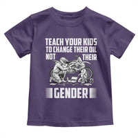 Teach Your Kids To Change Their Oil Not Their Gender Toddler T Shirt Political Satire - Wonder Print Shop