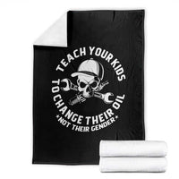 Teach Your Kids To Change Their Oil Not Their Gender Throw Blanket Funny Mechanic Dad Political Satire Humor
