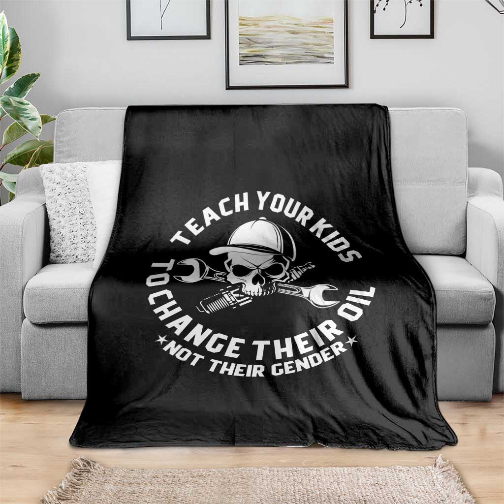 Teach Your Kids To Change Their Oil Not Their Gender Throw Blanket Funny Mechanic Dad Political Satire Humor