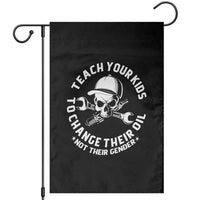 Teach Your Kids To Change Their Oil Not Their Gender Garden Flag Funny Mechanic Dad Political Satire Humor
