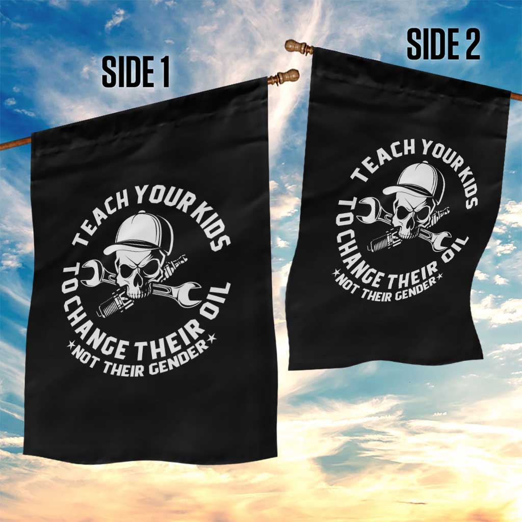 Teach Your Kids To Change Their Oil Not Their Gender Garden Flag Funny Mechanic Dad Political Satire Humor