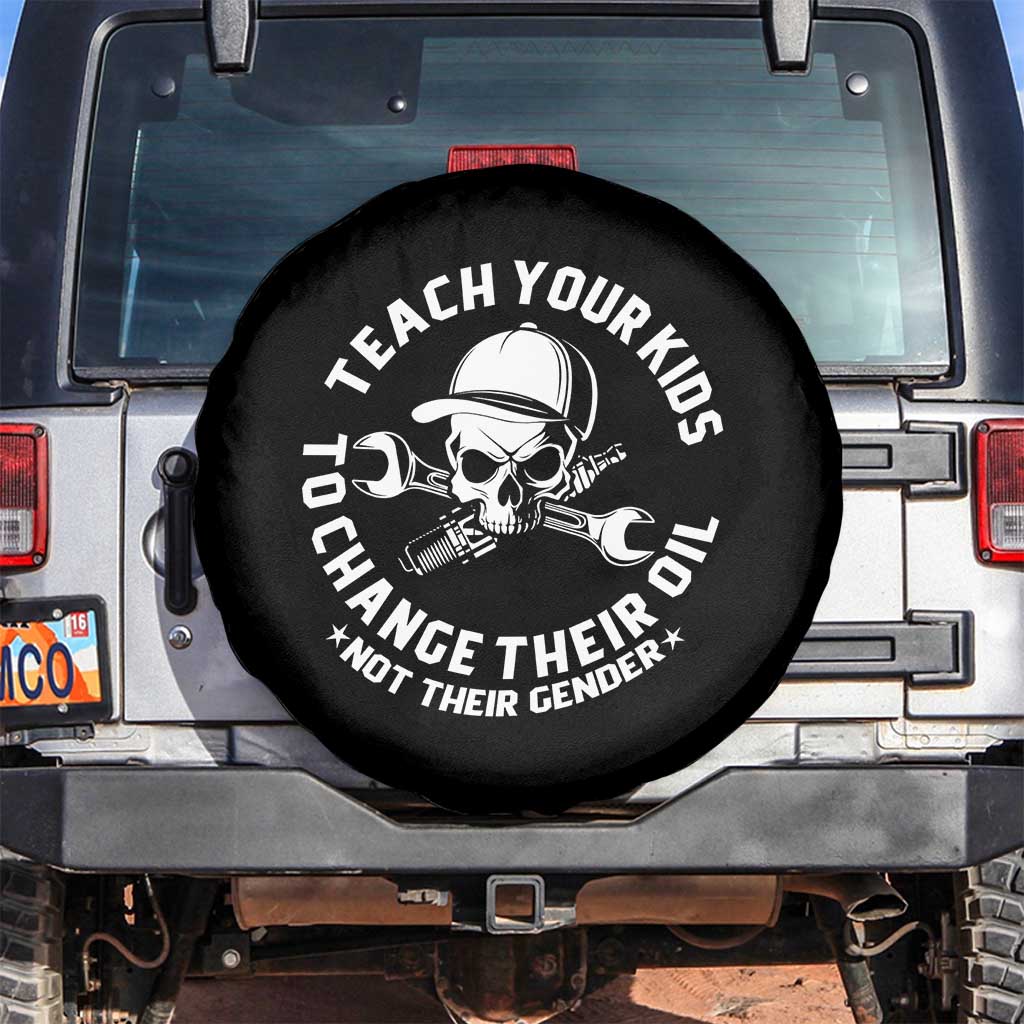 Teach Your Kids To Change Their Oil Not Their Gender Spare Tire Cover Funny Mechanic Dad Political Satire Humor