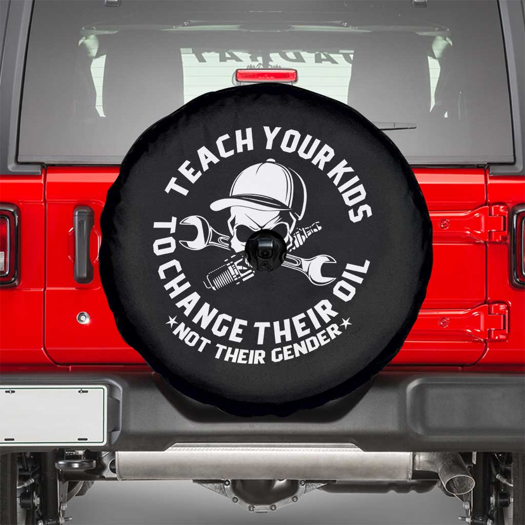Teach Your Kids To Change Their Oil Not Their Gender Spare Tire Cover Funny Mechanic Dad Political Satire Humor
