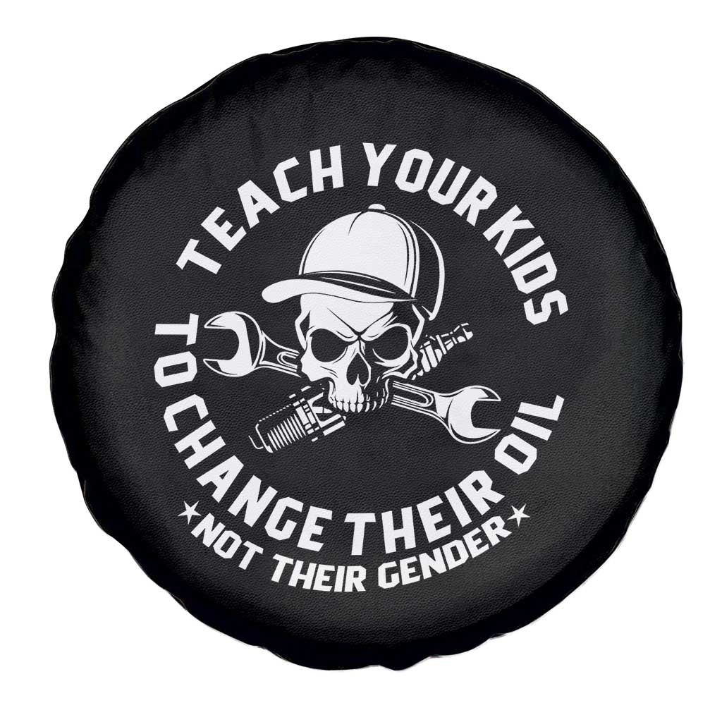 Teach Your Kids To Change Their Oil Not Their Gender Spare Tire Cover Funny Mechanic Dad Political Satire Humor