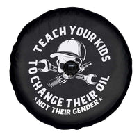 Teach Your Kids To Change Their Oil Not Their Gender Spare Tire Cover Funny Mechanic Dad Political Satire Humor