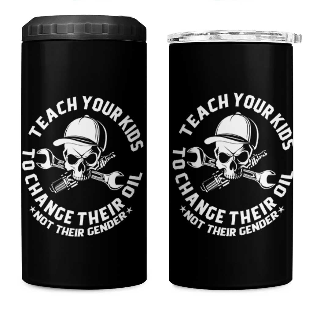 Teach Your Kids To Change Their Oil Not Their Gender 4 in 1 Can Cooler Tumbler Funny Mechanic Dad Political Satire Humor