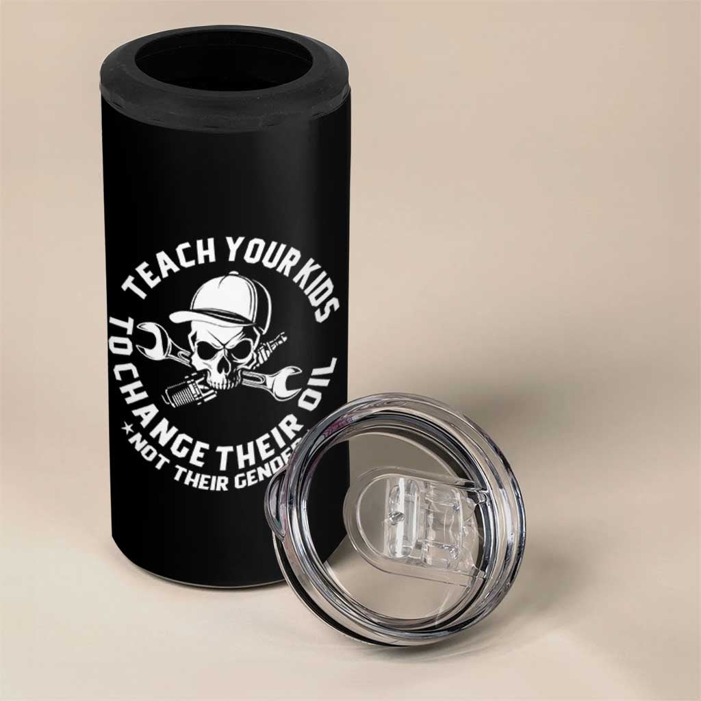 Teach Your Kids To Change Their Oil Not Their Gender 4 in 1 Can Cooler Tumbler Funny Mechanic Dad Political Satire Humor
