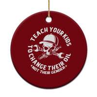 Teach Your Kids To Change Their Oil Not Their Gender Ceramic Ornament Funny Mechanic Dad Political Satire Humor - Wonder Print Shop