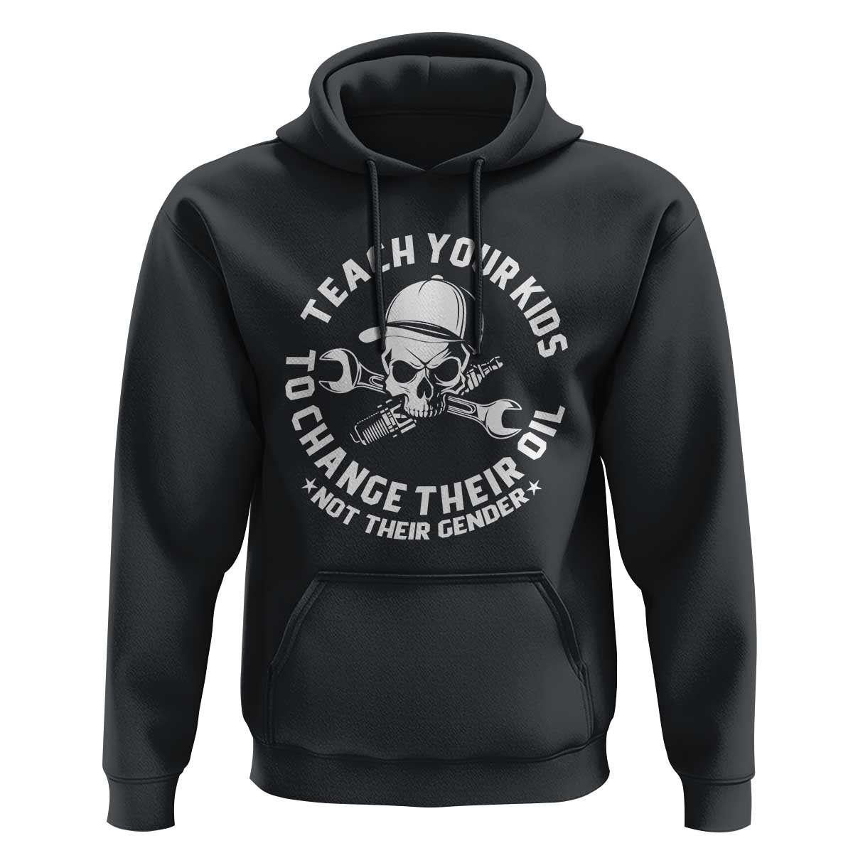 Teach Your Kids To Change Their Oil Not Their Gender Hoodie Funny Mechanic Dad Political Satire Humor - Wonder Print Shop