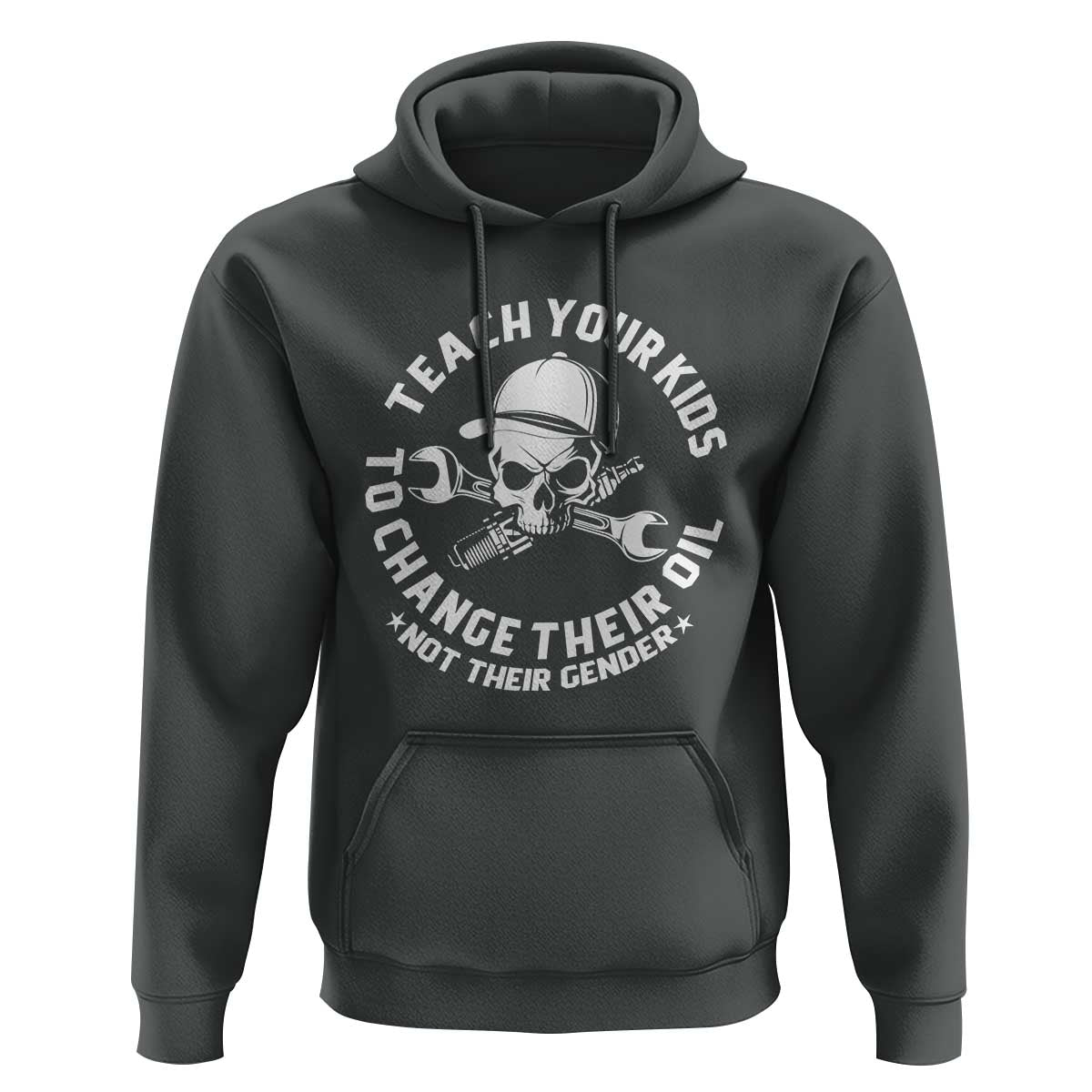 Teach Your Kids To Change Their Oil Not Their Gender Hoodie Funny Mechanic Dad Political Satire Humor - Wonder Print Shop