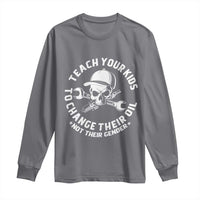 Teach Your Kids To Change Their Oil Not Their Gender Long Sleeve Shirt Funny Mechanic Dad Political Satire Humor - Wonder Print Shop