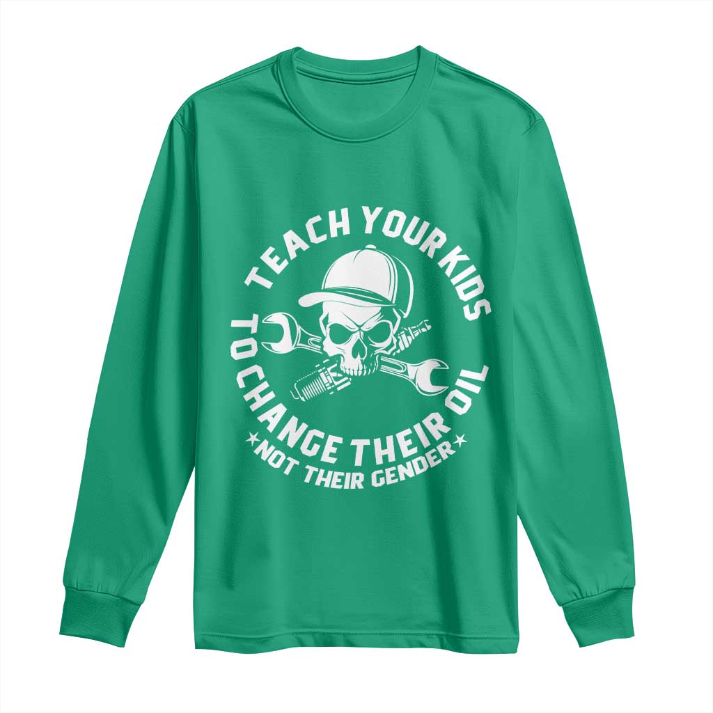 Teach Your Kids To Change Their Oil Not Their Gender Long Sleeve Shirt Funny Mechanic Dad Political Satire Humor - Wonder Print Shop