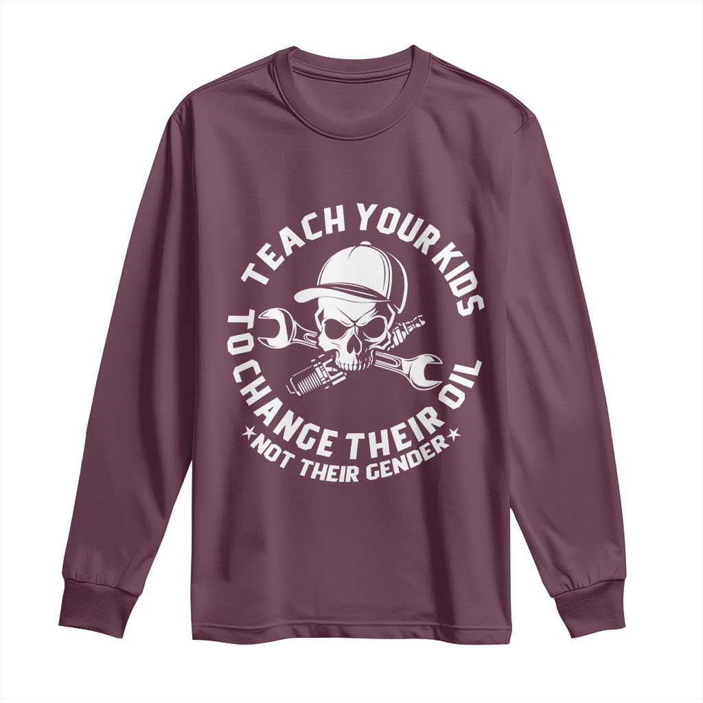 Teach Your Kids To Change Their Oil Not Their Gender Long Sleeve Shirt Funny Mechanic Dad Political Satire Humor - Wonder Print Shop