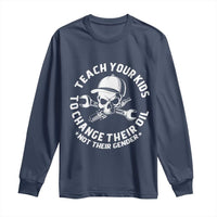 Teach Your Kids To Change Their Oil Not Their Gender Long Sleeve Shirt Funny Mechanic Dad Political Satire Humor - Wonder Print Shop