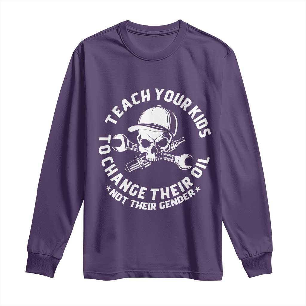 Teach Your Kids To Change Their Oil Not Their Gender Long Sleeve Shirt Funny Mechanic Dad Political Satire Humor - Wonder Print Shop