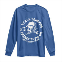 Teach Your Kids To Change Their Oil Not Their Gender Long Sleeve Shirt Funny Mechanic Dad Political Satire Humor - Wonder Print Shop