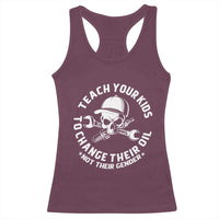 Teach Your Kids To Change Their Oil Not Their Gender Racerback Tank Top Funny Mechanic Dad Political Satire Humor - Wonder Print Shop