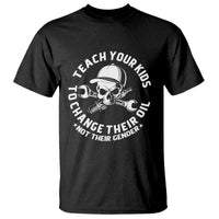 Teach Your Kids To Change Their Oil Not Their Gender T Shirt Funny Mechanic Dad Political Satire Humor - Wonder Print Shop