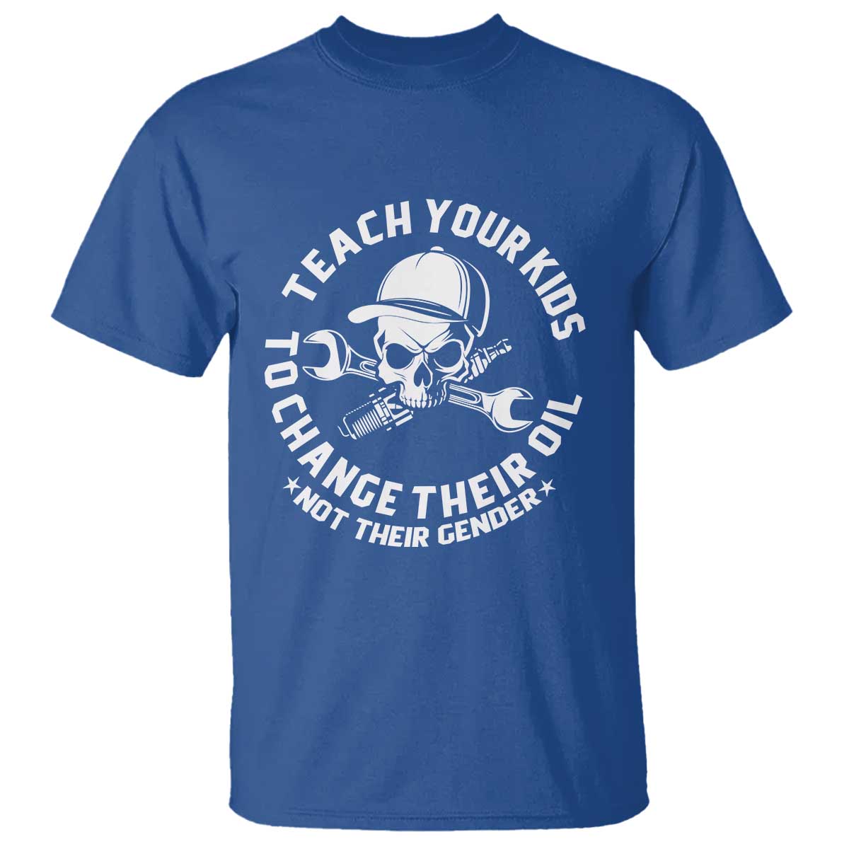 Teach Your Kids To Change Their Oil Not Their Gender T Shirt Funny Mechanic Dad Political Satire Humor - Wonder Print Shop