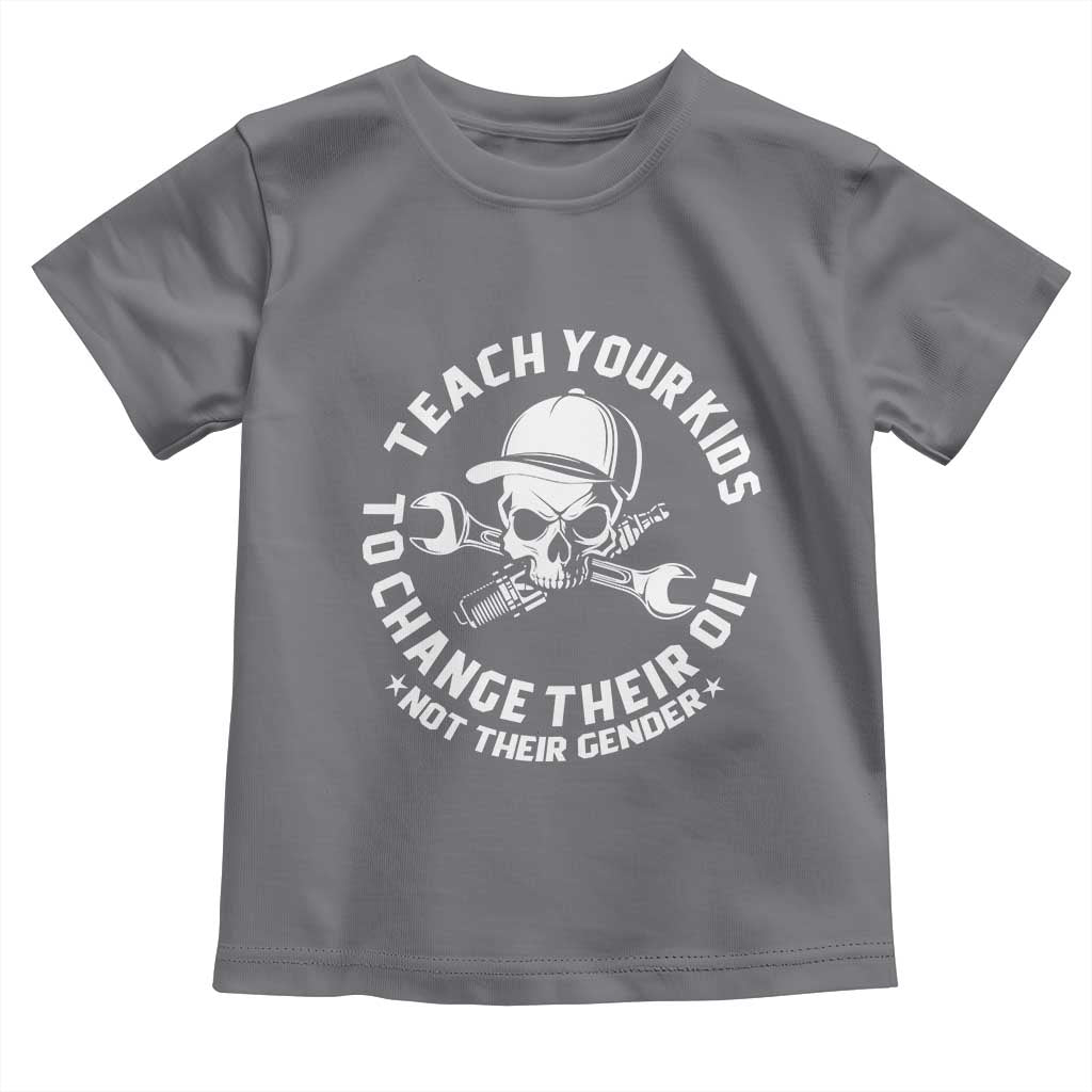 Teach Your Kids To Change Their Oil Not Their Gender Toddler T Shirt Funny Mechanic Dad Political Satire Humor - Wonder Print Shop