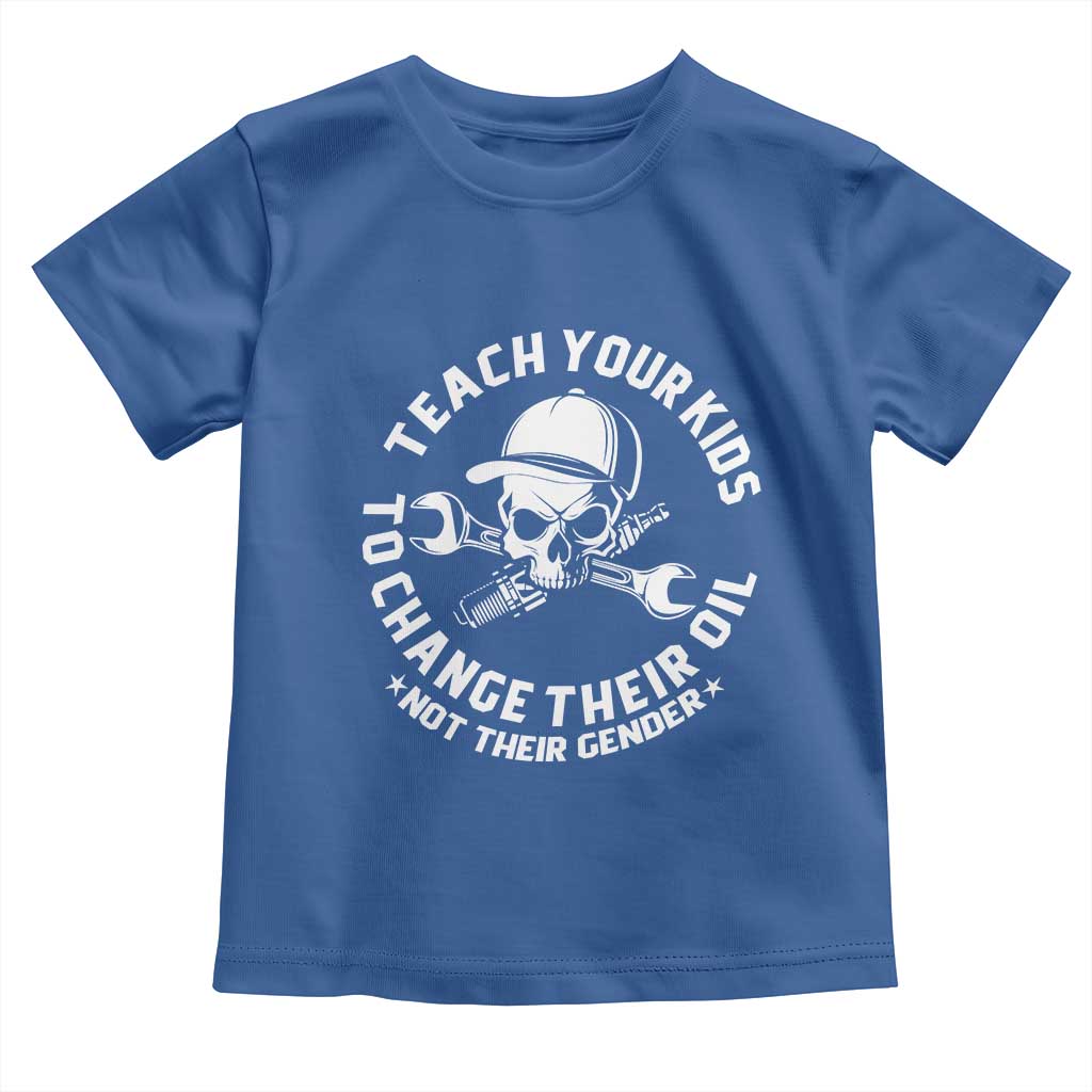Teach Your Kids To Change Their Oil Not Their Gender Toddler T Shirt Funny Mechanic Dad Political Satire Humor - Wonder Print Shop
