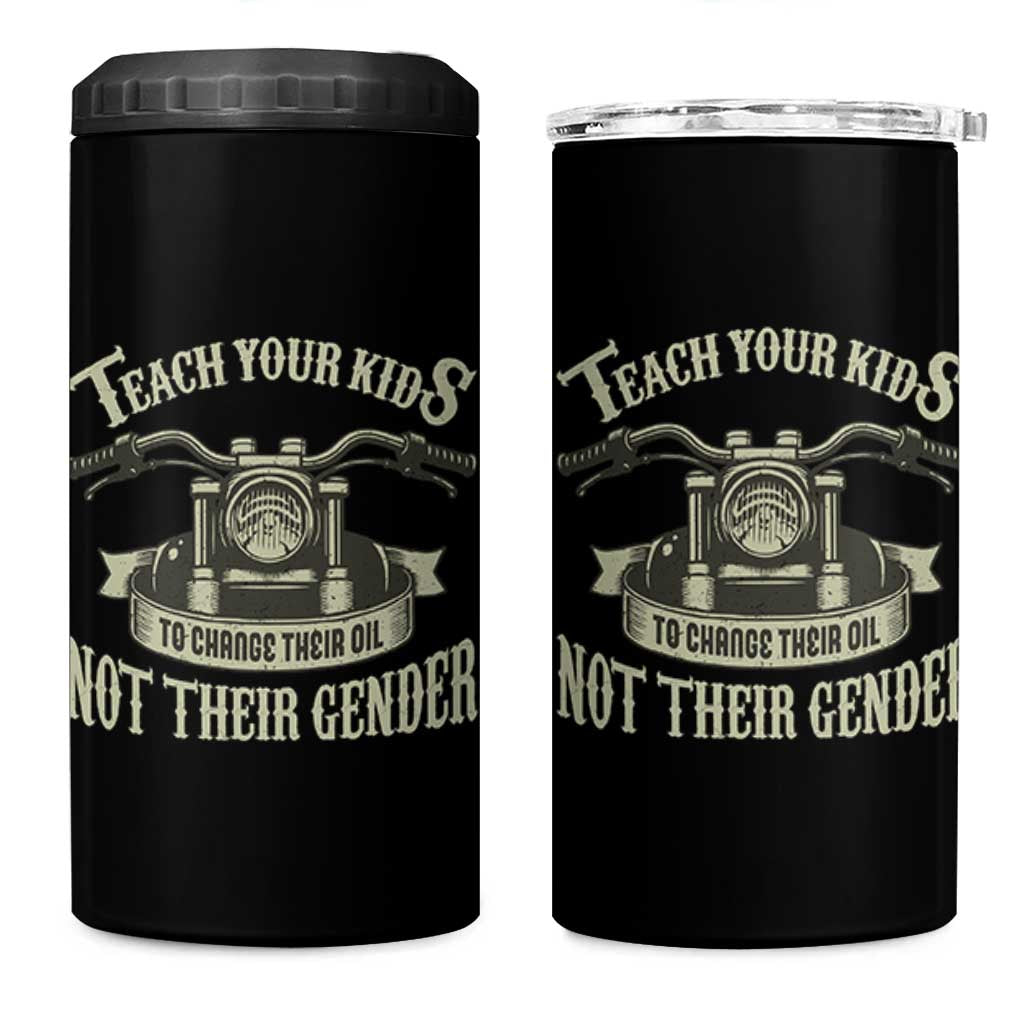 Teach Your Kids to Change Their Oil Not Their Gender 4 in 1 Can Cooler Tumbler Funny Mechanic Dad Political Satire