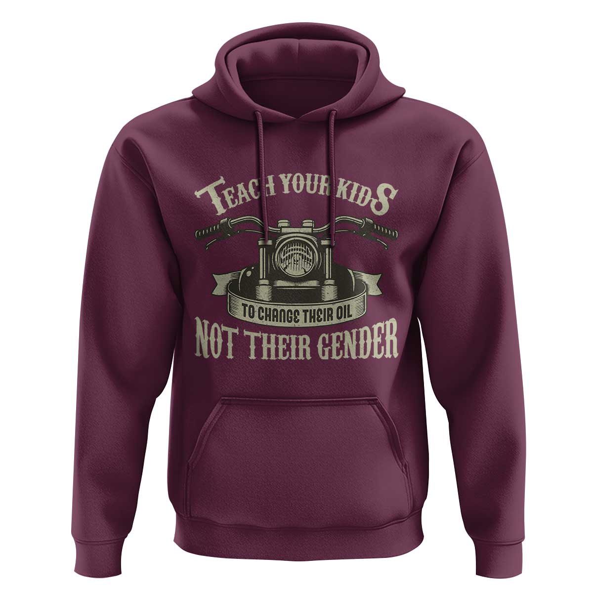 Teach Your Kids to Change Their Oil Not Their Gender Hoodie Funny Mechanic Dad Political Satire