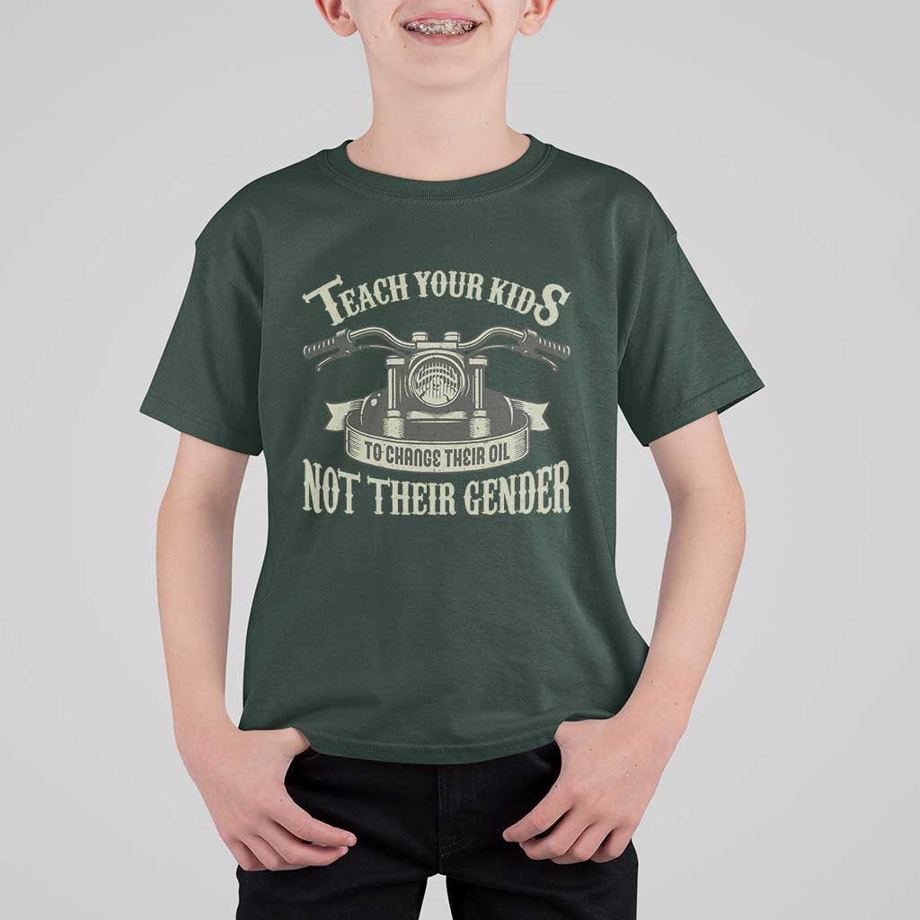 Teach Your Kids to Change Their Oil Not Their Gender T Shirt For Kid Funny Mechanic Dad Political Satire