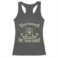 Teach Your Kids to Change Their Oil Not Their Gender Racerback Tank Top Funny Mechanic Dad Political Satire