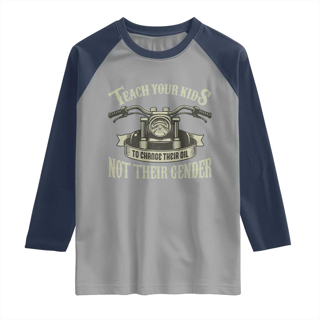 Teach Your Kids to Change Their Oil Not Their Gender Raglan Shirt Funny Mechanic Dad Political Satire