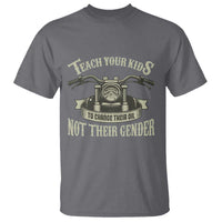 Teach Your Kids to Change Their Oil Not Their Gender T Shirt Funny Mechanic Dad Political Satire
